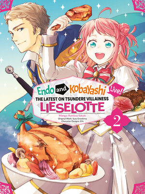 cover image of Endo and Kobayashi Live! the Latest on Tsundere Villainess Lieselotte, Volume 2